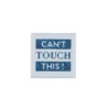 Etiquette tissée - Can't touch this