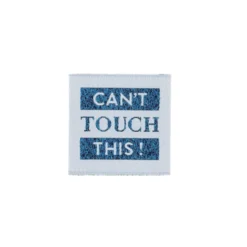 Etiquette tissée - Can't touch this