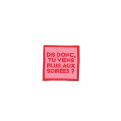 Etiquette tissée - Dis donc, tu viens plus aux Soirées