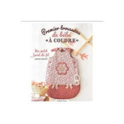 Livre PREMIER TROUSSEAU DE BEBE A COUDRE - UN PETIT BOUT DE FIL